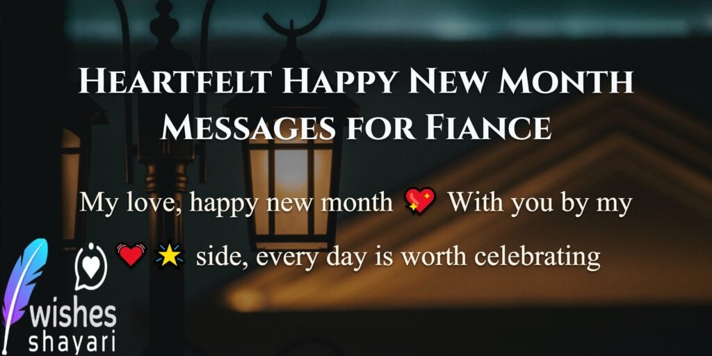 Heartfelt Happy New Month Messages for Fiance