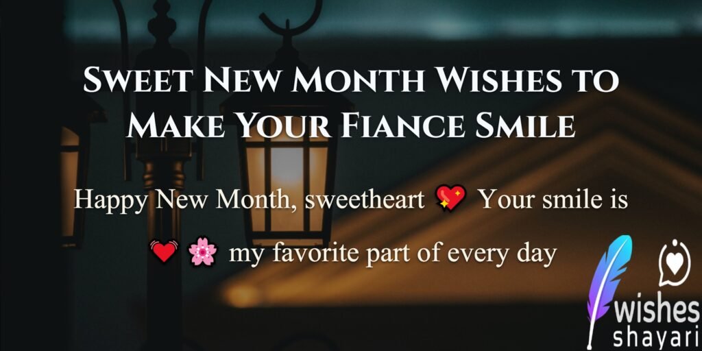 Sweet New Month Wishes to Make Your Fiance Smile