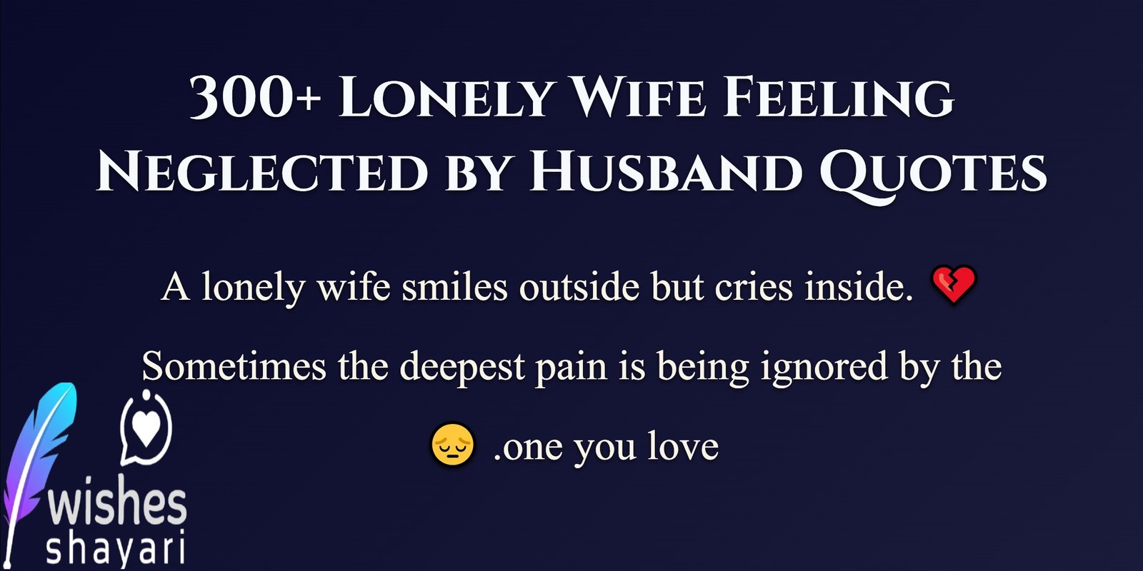 300+ Lonely Wife Feeling Neglected by Husband Quotes