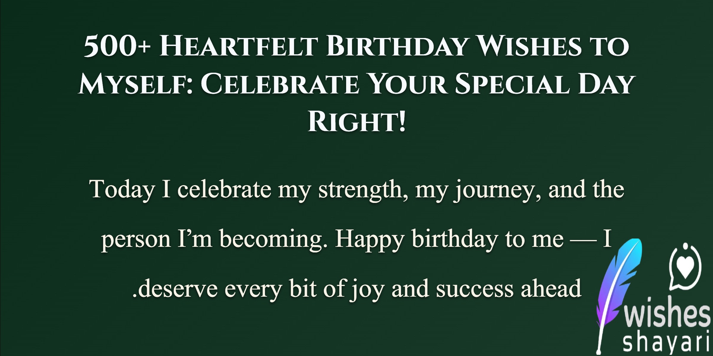 500+ Heartfelt Birthday Wishes to Myself: Celebrate Your Special Day Right!
