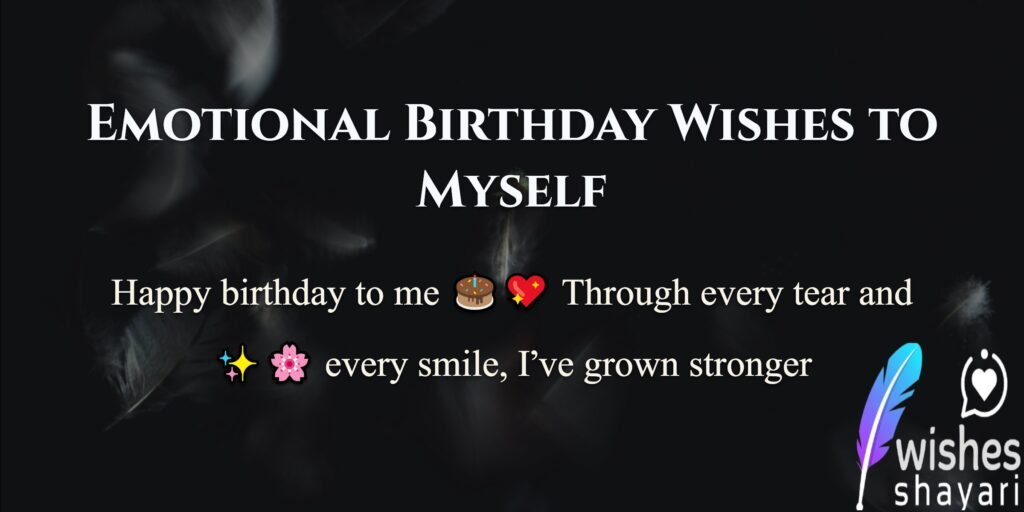 Emotional Birthday Wishes to Myself