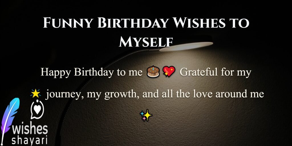 Funny Birthday Wishes to Myself