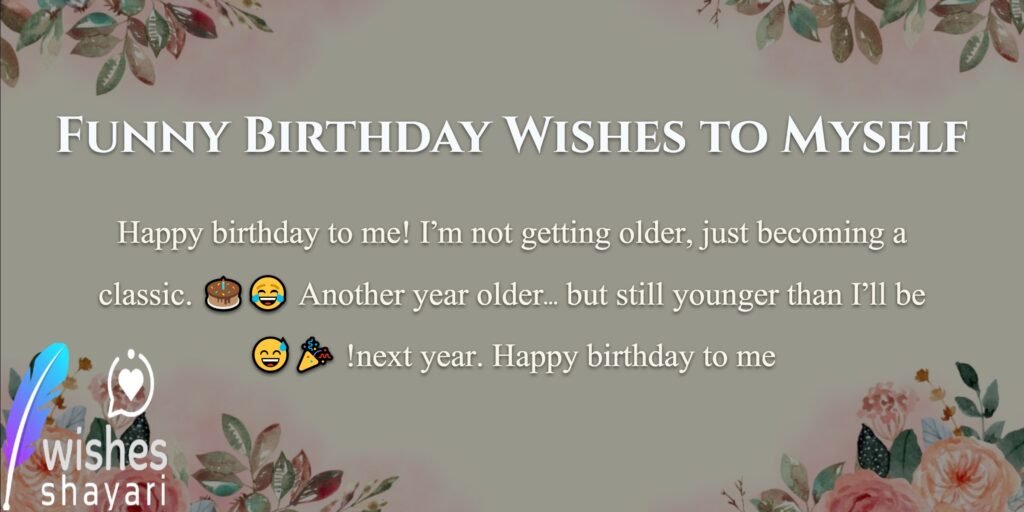 Funny Birthday Wishes to Myself