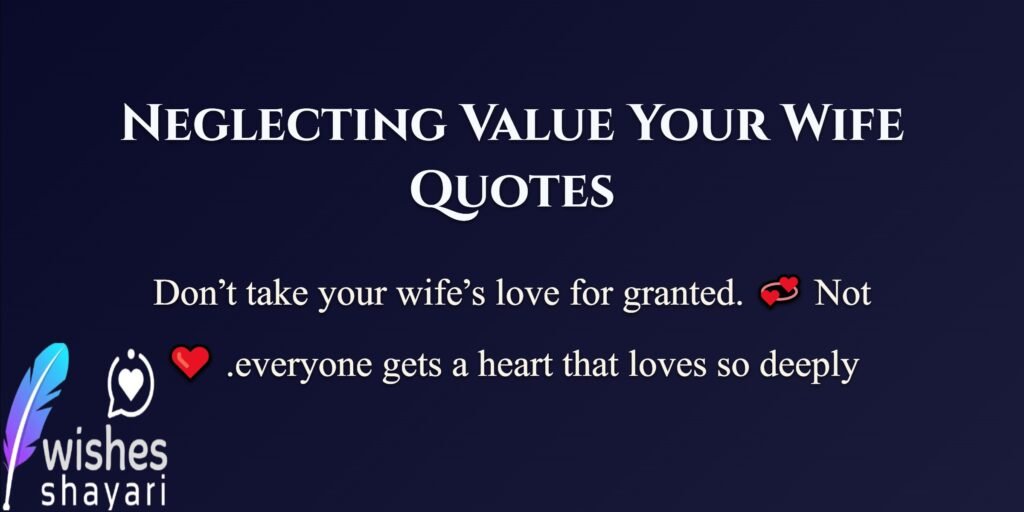 Neglecting Value Your Wife Quotes
