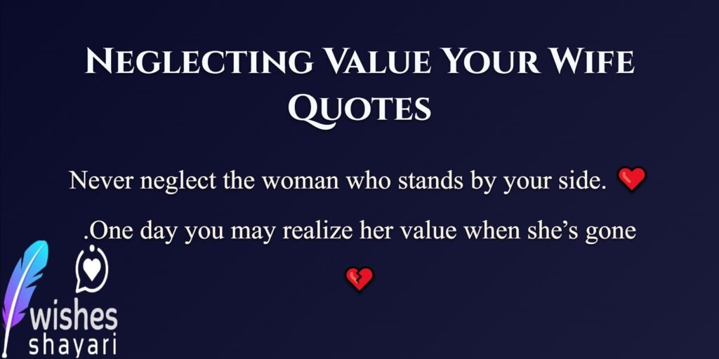 Neglecting Value Your Wife Quotes