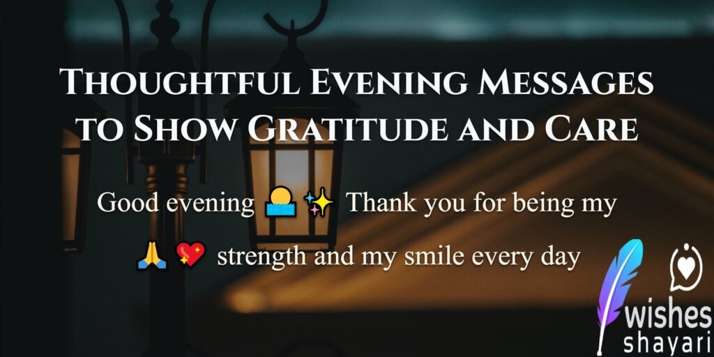 Thoughtful Evening Messages to Show Gratitude and Care