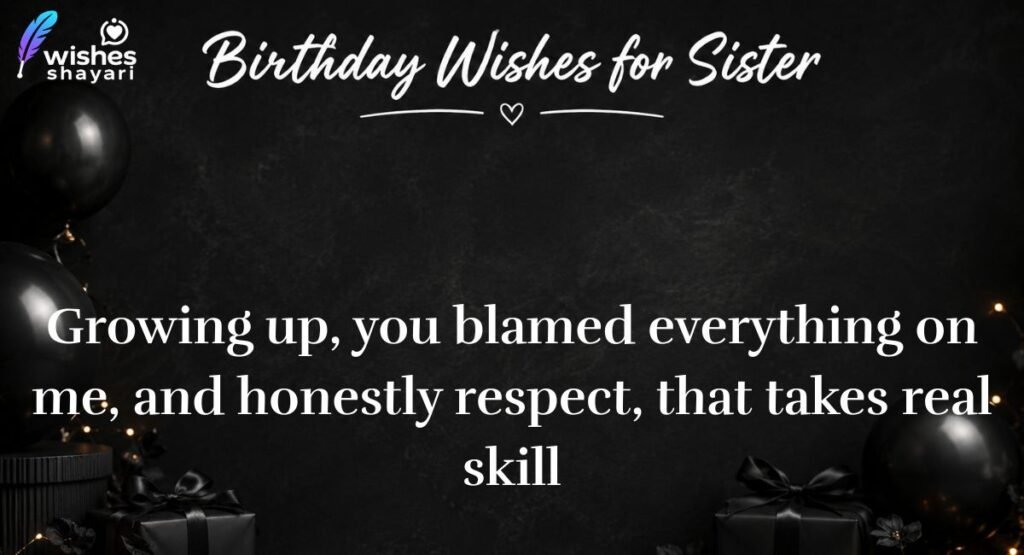 Funny Birthday Wishes for Sister to Make Her Smile on Her Big Day