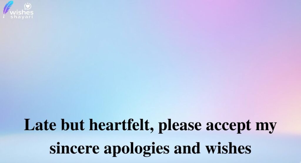Sorry for Late Wish Meaning in English